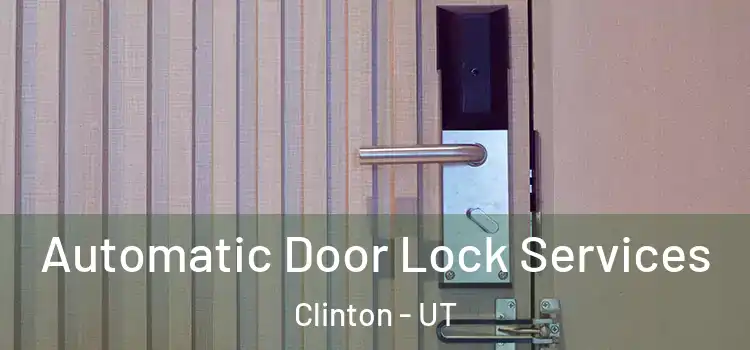  Automatic Door Lock Services Clinton - UT