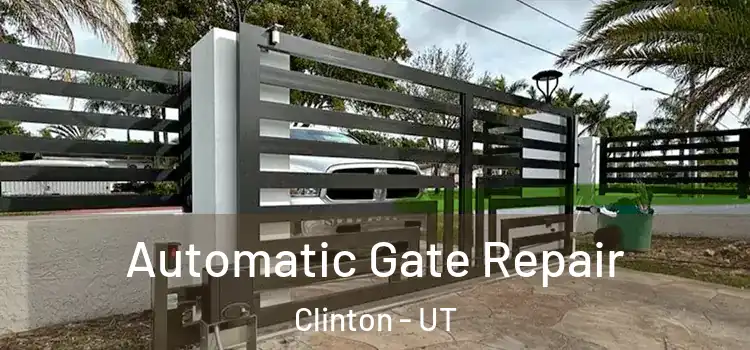  Automatic Gate Repair Clinton - UT