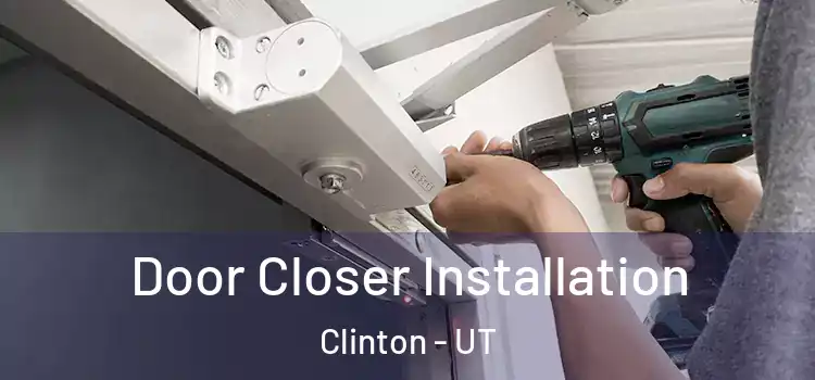 Door Closer Installation Clinton - UT