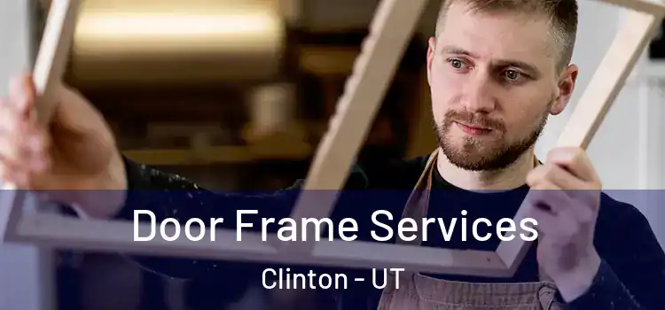  Door Frame Services Clinton - UT