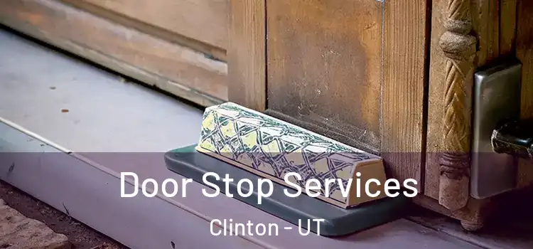  Door Stop Services Clinton - UT