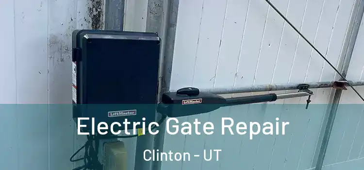  Electric Gate Repair Clinton - UT