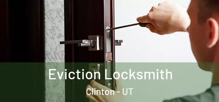  Eviction Locksmith Clinton - UT