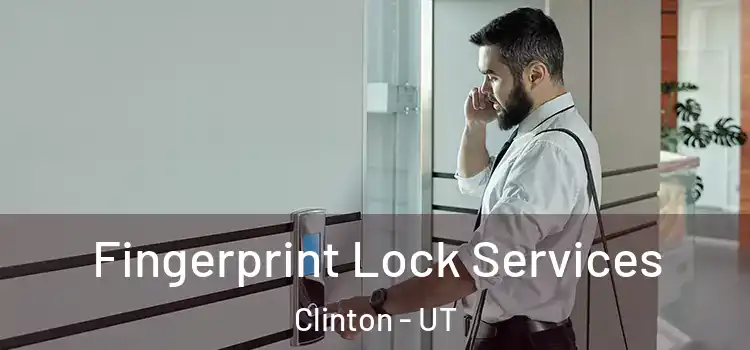  Fingerprint Lock Services Clinton - UT
