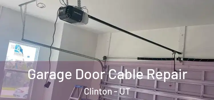  Garage Door Cable Repair Clinton - UT