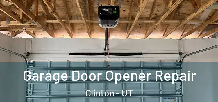  Garage Door Opener Repair Clinton - UT