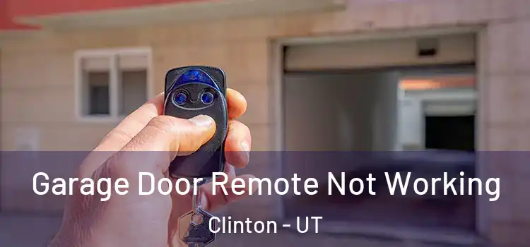  Garage Door Remote Not Working Clinton - UT
