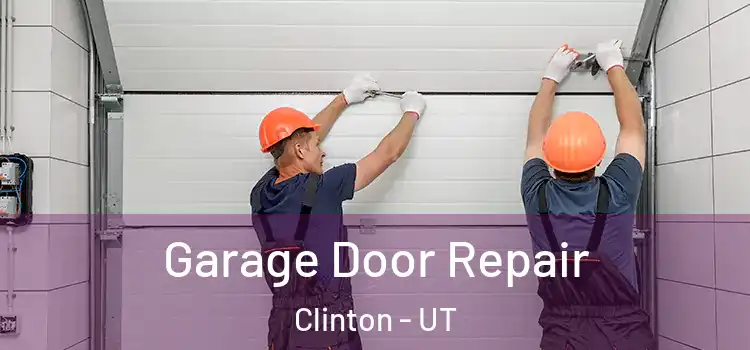  Garage Door Repair Clinton - UT