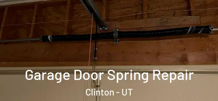  Garage Door Spring Repair Clinton - UT