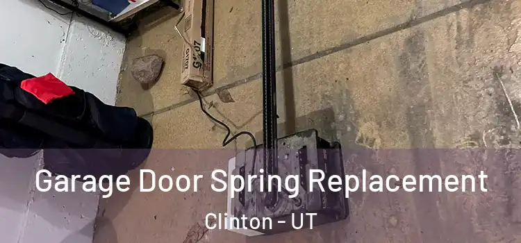  Garage Door Spring Replacement Clinton - UT