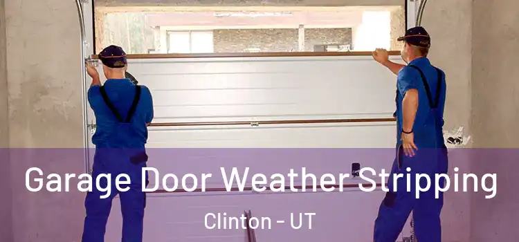  Garage Door Weather Stripping Clinton - UT