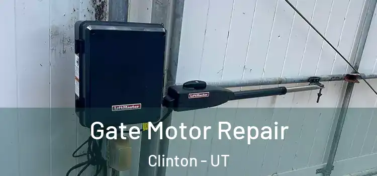  Gate Motor Repair Clinton - UT