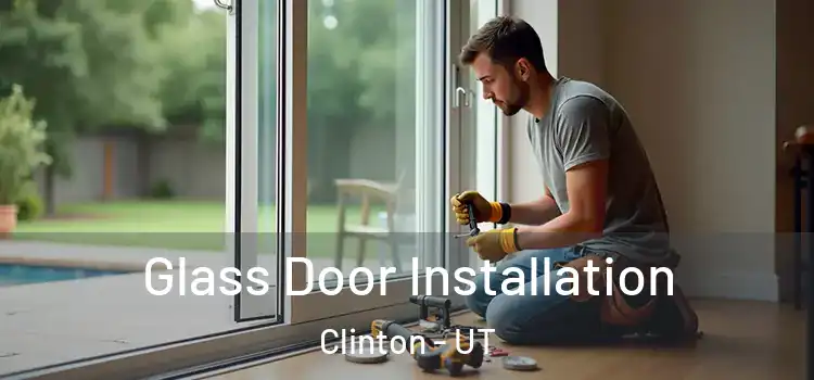  Glass Door Installation Clinton - UT