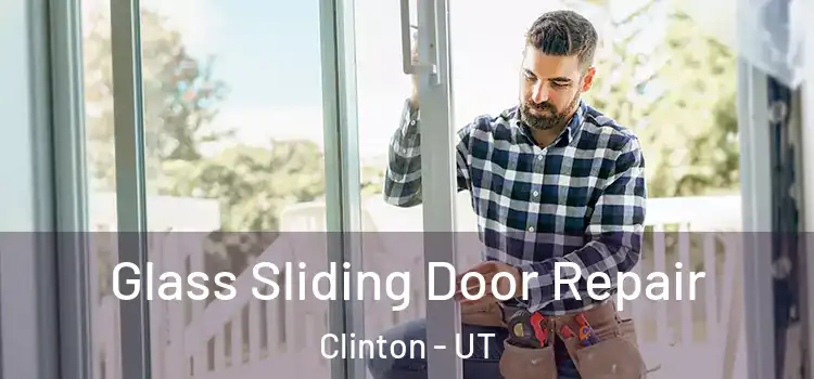  Glass Sliding Door Repair Clinton - UT