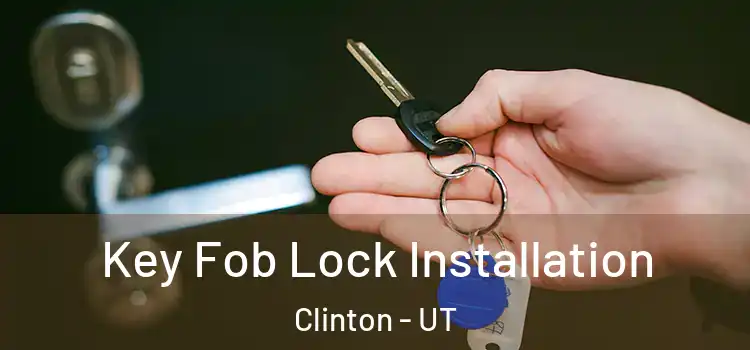  Key Fob Lock Installation Clinton - UT