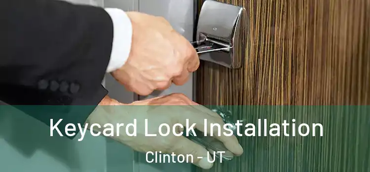 Keycard Lock Installation Clinton - UT