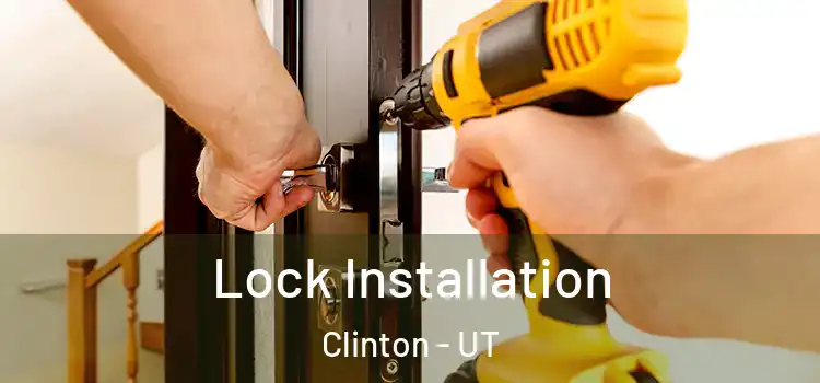  Lock Installation Clinton - UT