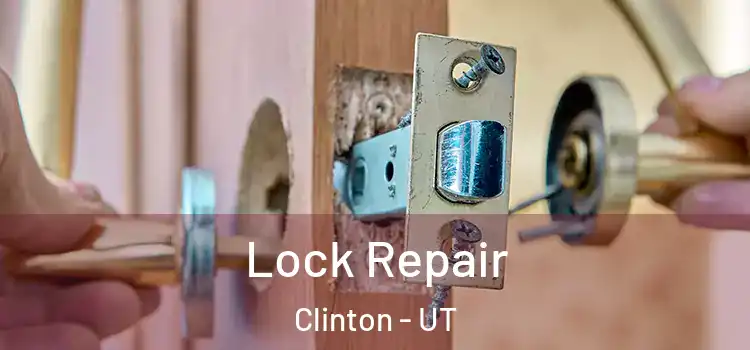 Lock Repair Clinton - UT