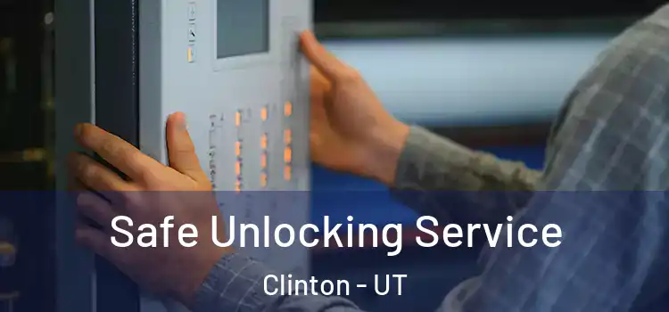  Safe Unlocking Service Clinton - UT