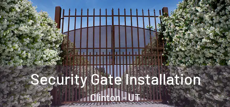  Security Gate Installation Clinton - UT
