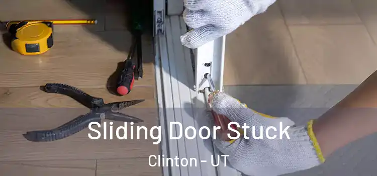  Sliding Door Stuck Clinton - UT