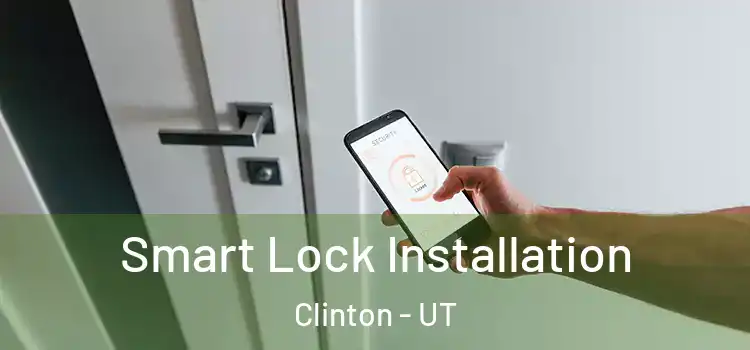 Smart Lock Installation Clinton - UT
