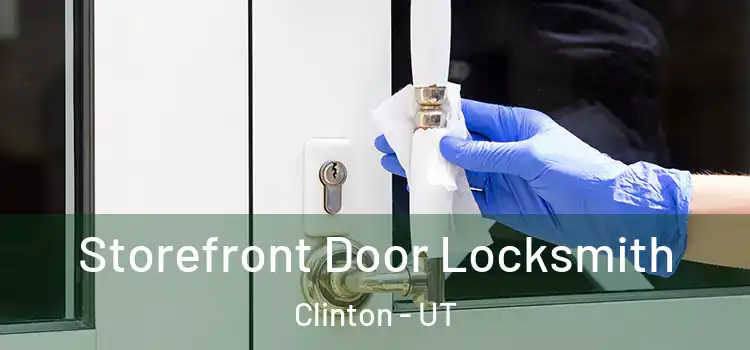  Storefront Door Locksmith Clinton - UT
